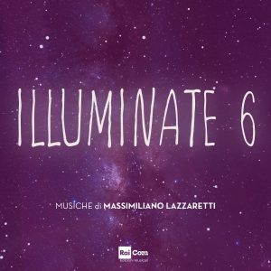 https://www.raicom.rai.it/en/2024/03/06/illuminate-soundtrack-by-massimiliano-lazzaretti-published-by-edizioni-musicali-rai-com/